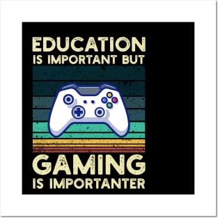 Education Is Important But Gaming Is Importanter Posters and Art